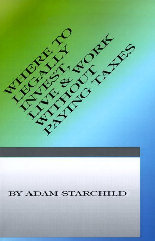Cover for Adam Starchild · Where to Legally Invest, Live &amp; Work Without Paying Any Taxes (Paperback Book) (2000)