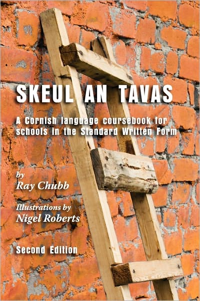 Cover for Ray Chubb · Skeul an Tavas: a Cornish Language Coursebook for Schools in the Standard Written Form (Paperback Book) [Cornish, 2nd Revised edition] (2010)