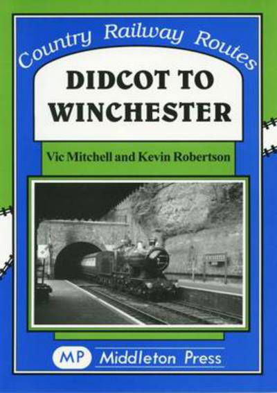 Didcot to Winchester - Country Railway Route Albums - Vic Mitchell - Livros - Middleton Press - 9781901706130 - 1 de maio de 1998