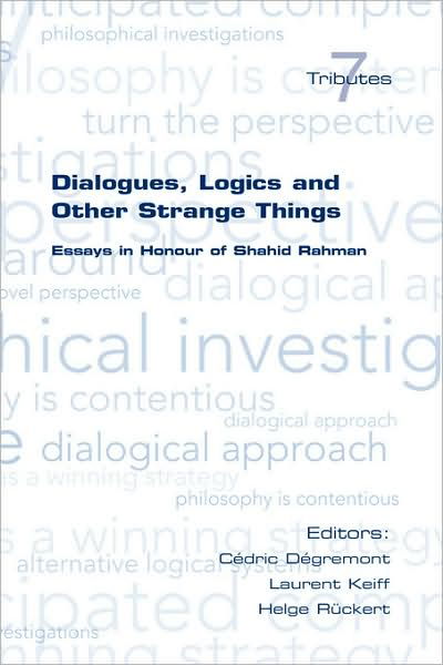 Cover for Cedric Degremont · Dialogues, Logics and Other Strange Things. Essays in Honour of Shahid Rahman (Pocketbok) (2008)