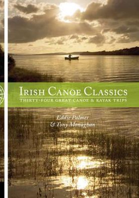 Cover for Eddie Palmer · Irish Canoe Classics: Thirty-four Great Canoe &amp; Kayak Trips (Paperback Book) (2011)