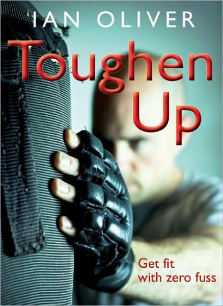 Cover for Ian Oliver · Toughen Up: Get Fit with Zero Fuss - Snowbooks Fitness (Paperback Book) (2009)