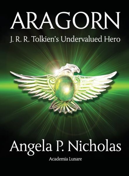 Cover for Angela P. Nicholas · Aragorn: J. R. R. Tolkien’s Undervalued Hero (Paperback Book) (2017)