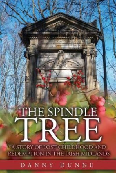 Cover for Danny Dunne · The Spindle Tree (Paperback Book) (2018)