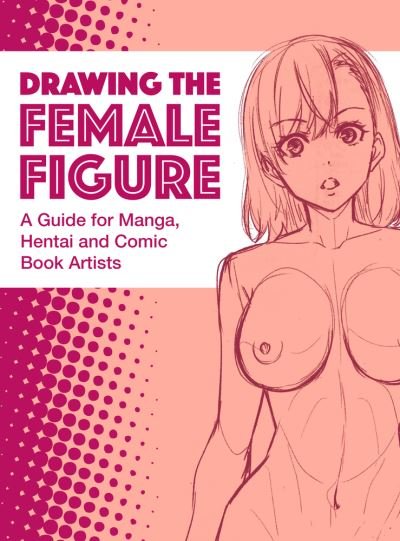 Cover for Hikaru Hayashi · Drawing The Female Figure: A Guide for Manga, Hentai and Comic Book Artists (Taschenbuch) [Annotated edition] (2022)