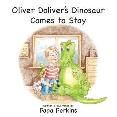 Cover for Papa Perkins · Oliver Doliver's Dinosaur Comes To Stay (Paperback Book) (2020)