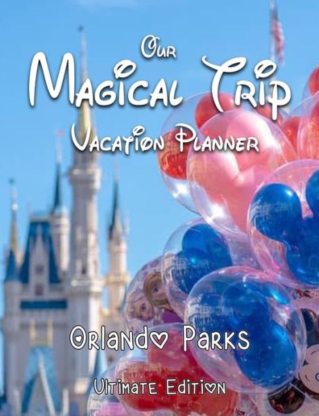 Cover for Magical Planner Co · Our Magical Trip Vacation Planner Orlando Parks Ultimate Edition - Castle (Paperback Book) (2020)