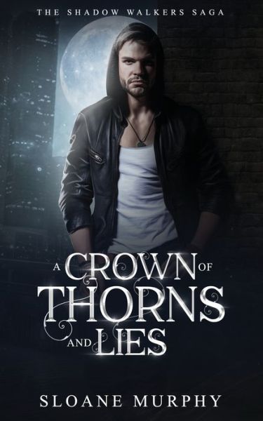 Cover for Sloane Murphy · A Crown of Thorns and Lies - The Shadow Walker Saga (Paperback Book) (2020)