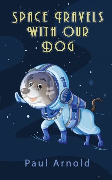 Cover for Paul Arnold · Space Travels With Our Dog (Pocketbok) (2021)