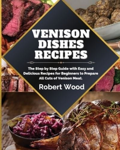 Cover for Robert Wood · Venison Dishes Recipes (Paperback Book) (2021)