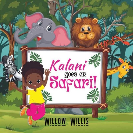 Cover for Willow Willis · Kalani goes on Safari! (Paperback Book) (2022)