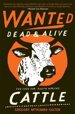 Cover for Mthembu-Salter Gregory Mthembu-Salter · Wanted Dead and Alive: The Case for South Africa's Cattle (Taschenbuch) (2020)