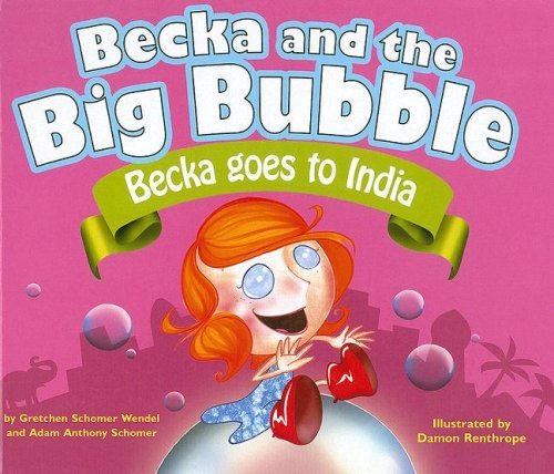 Becka Goes to India (Becka and the Big Bubble) - Adam Anthony Schomer - Books - Waterside - 9781933754130 - September 23, 2007