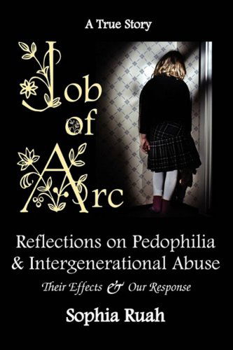 Cover for Sophia Ruah · Job of Arc: Reflections on Pedophilia &amp; Intergenerational Abuse (Paperback Book) (2009)