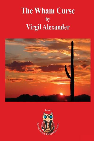 The Wham Curse - Virgil Alexander - Books - Aakenbaaken & Kent - 9781938436130 - June 7, 2018