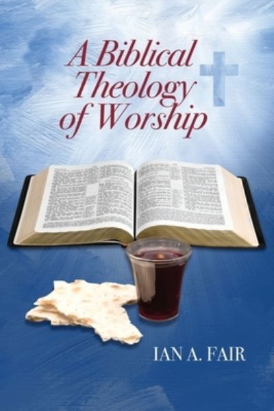 Cover for Ian A Fair · A Biblical Theology of Worship (Paperback Bog) (2020)