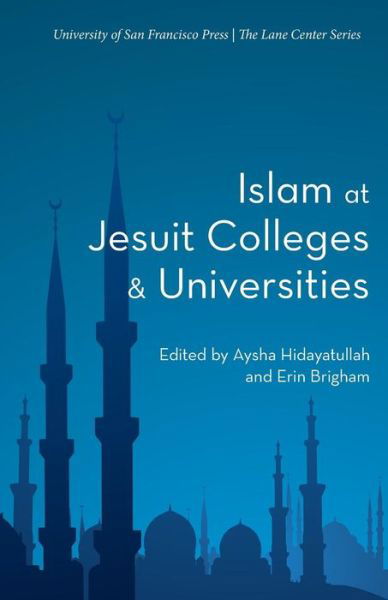 Cover for Aysha Hidayatullah · Islam at Jesuit Colleges &amp; Universities (Pocketbok) (2016)