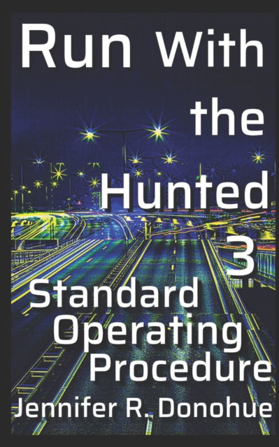 Run With the Hunted 3 - Jennifer R Donohue - Bücher - Bravado Books - 9781945548130 - 28. Oktober 2020