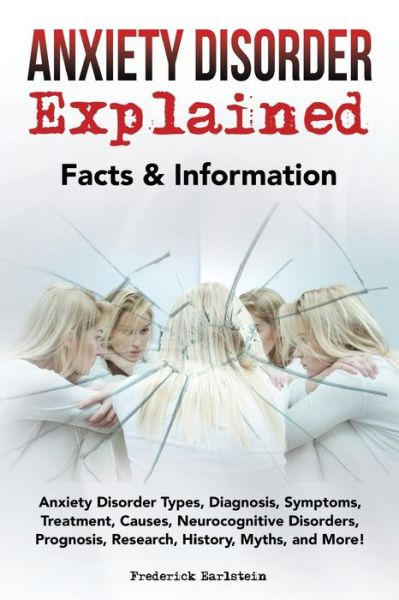 Anxiety Disorder Explained - Frederick Earlstein - Books - NRB Publishing - 9781946286130 - March 20, 2017