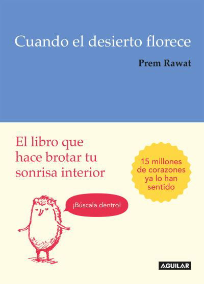 Cuando el desierto florece: El libro que hace brotar tu sonrisa interior / Splitting the Arrow: Understanding the business of Life - Prem Rawat - Książki - Penguin Random House Grupo Editorial - 9781949061130 - 31 lipca 2018