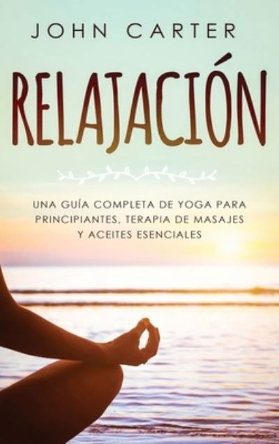 Relajacion - John Carter - Livros - Guy Saloniki - 9781951404130 - 25 de agosto de 2019