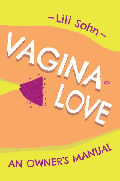 Cover for Lili Sohn · Vagina Love: An Owner's Manual (Paperback Book) (2022)