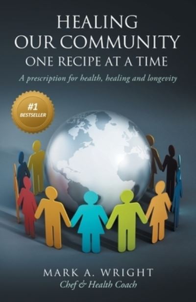 Cover for Mark A Wright · Healing Our Community One recipe at a time (Paperback Book) (2020)