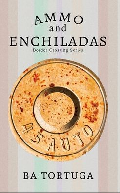 Cover for Ba Tortuga · Ammo and Enchiladas (Book) (2019)