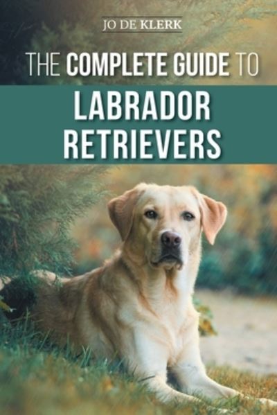 Cover for Dr. Joanna de Klerk · The Complete Guide to Labrador Retrievers (Bok) (2020)