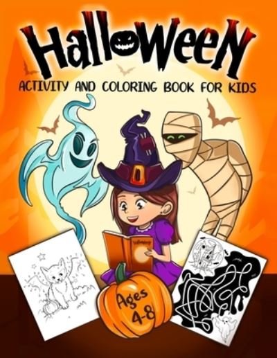 Cover for Activity · Halloween Activity and Coloring Book for Kids Ages 4-8: A Delightfully Spooky Halloween Workbook with Coloring Pages, Word Searches, Mazes, Dot-To-Dot Puzzles, and a Lot More! (Paperback Bog) (2020)