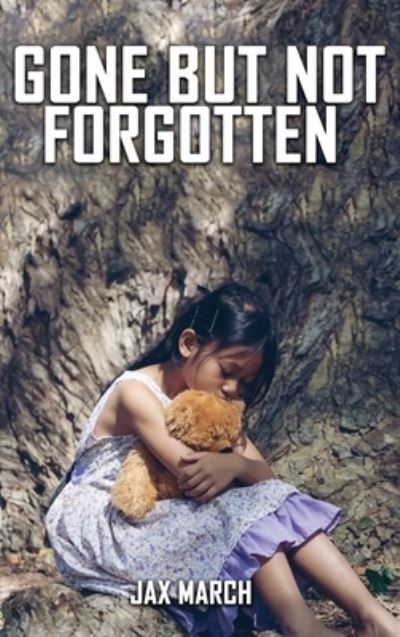 Cover for Jax March · Gone but Not Forgotten (Book) (2022)