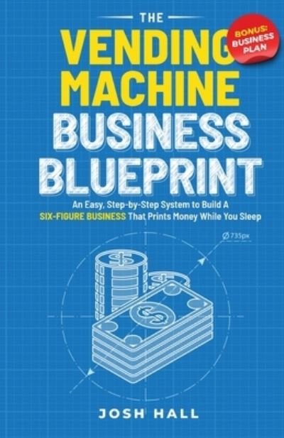 Cover for Josh Hall · Vending Machine Business Blueprint (Bok) (2023)