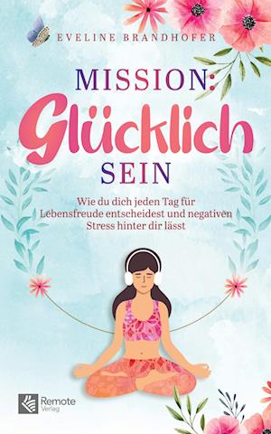 Cover for Eveline Brandhofer · Mission: Glücklich sein (Book) (2024)