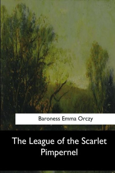 Cover for Baroness Emma Orczy · The League of the Scarlet Pimpernel (Paperback Book) (2017)