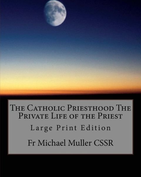 Cover for Fr Michael Muller Cssr · The Catholic Priesthood the Private Life of the Priest (Paperback Bog) (2017)