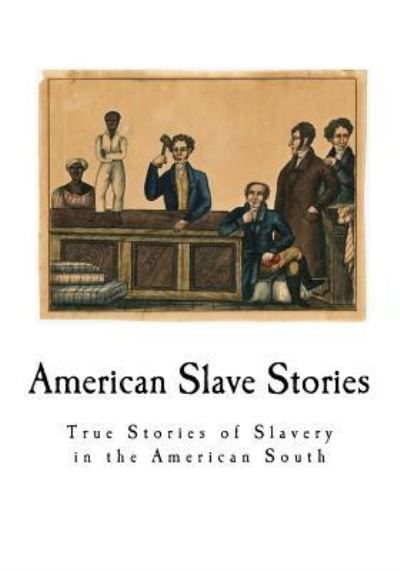 American Slave Stories - Work Projects Administration - Książki - Createspace Independent Publishing Platf - 9781976465130 - 16 września 2017