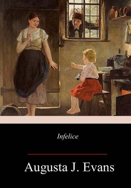 Cover for Augusta J Evans · Infelice (Paperback Book) (2017)
