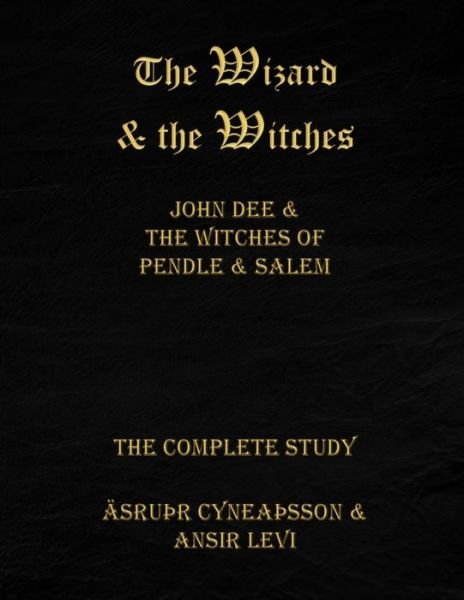Cover for Äsruþr Cyneaþsson · The Wizard &amp; the Witches : John Dee &amp; the Witches of Pendle &amp; Salem (Paperback Bog) (2018)