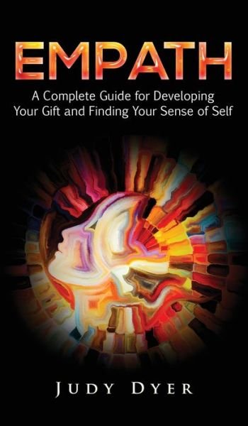Cover for Judy Dyer · Empath A Complete Guide for Developing Your Gift and Finding Your Sense of Self (Innbunden bok) (2017)