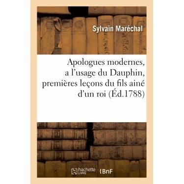 Cover for Marechal-s · Apologues Modernes, a L'usage Du Dauphin, Premieres Lec?ons Du Fils Aine D'un Roi (Paperback Book) (2022)