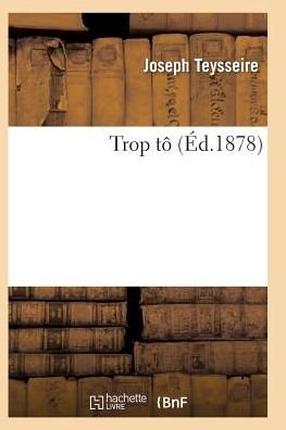 Cover for Teysseire-j · Trop Tot (Paperback Bog) (2016)