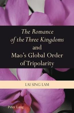 Cover for Lam Lai Sing · &quot;The Romance of the Three Kingdoms&quot; and Mao's Global Order of Tripolarity (Paperback Bog) [New edition] (2011)