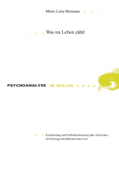 Cover for Marie-Luise Hermann · Was Im Leben Zahlt: Kreditierung Und Selbstkreditierung Alter Menschen Im Lebensgeschichtlichen Interview - Psychoanalyse Im Dialog (Paperback Book) [German edition] (2009)
