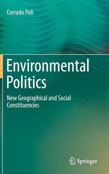 Cover for Corrado Poli · Environmental Politics: New Geographical and Social Constituencies (Hardcover Book) [2015 edition] (2015)