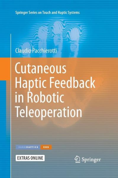 Cover for Claudio Pacchierotti · Cutaneous Haptic Feedback in Robotic Teleoperation - Springer Series on Touch and Haptic Systems (Paperback Book) [Softcover reprint of the original 1st ed. 2015 edition] (2016)