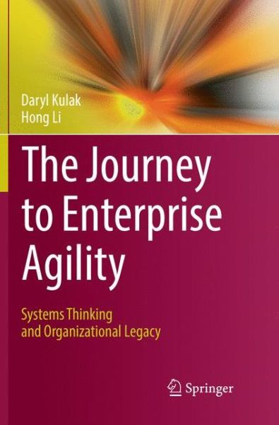 Cover for Daryl Kulak · The Journey to Enterprise Agility: Systems Thinking and Organizational Legacy (Paperback Book) [Softcover reprint of the original 1st ed. 2017 edition] (2018)