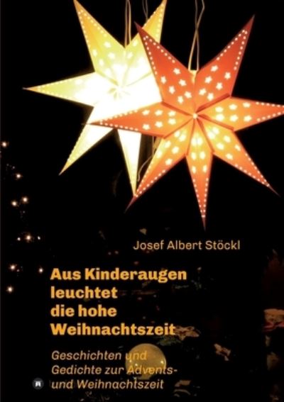 Cover for Josef Albert Stoeckl · .....aus Kinderaugen leuchtet die hohe Weihnachtszeit (Paperback Book) (2021)