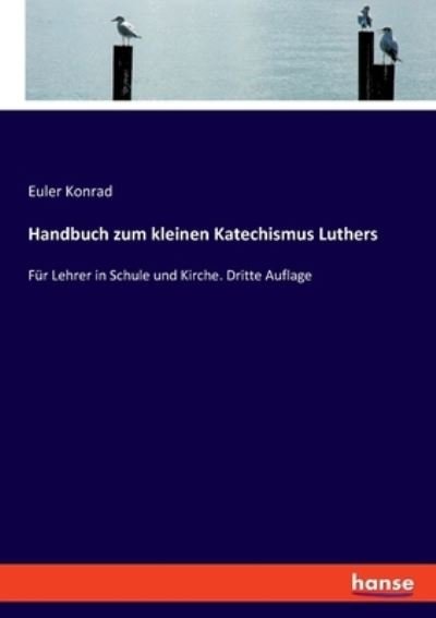 Cover for Euler Konrad · Handbuch zum kleinen Katechismus Luthers (Paperback Bog) (2022)