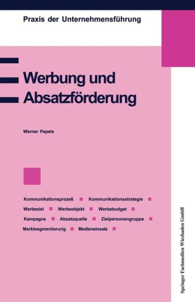 Cover for Werner Pepels · Werbung Und Absatzfoerderung: Kommunikation, Werbeziel, Werbeobjekt, Werbebudget, Absatzquelle, Zielpersonengruppe, Kampagne, Marktsegmentierung, Werbemedien, Werbeeffizienz - Praxis Der Unternehmensfuhrung (Paperback Book) [1994 edition] (1994)