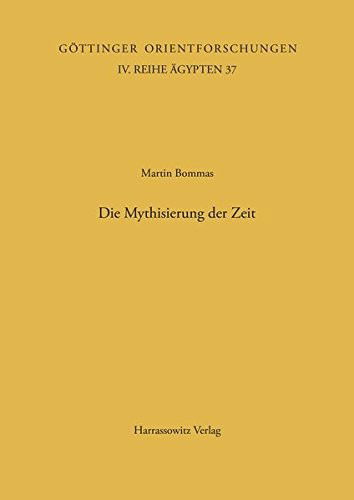 Cover for Martin Bommas · Die Mythisierung Der Zeit: Die Beiden Bucher Uber Die Altagyptischen Schalttage Des Magischen Pleiden I 346 (Gottinger Orientforschungen, Iv. Reihe: Agypten) (German Edition) (Paperback Book) [German edition] (1999)